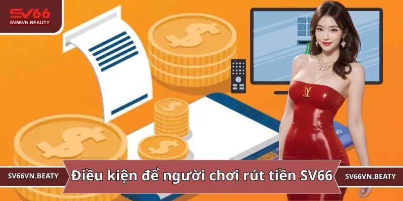 Điều kiện để người chơi rút tiền SV66