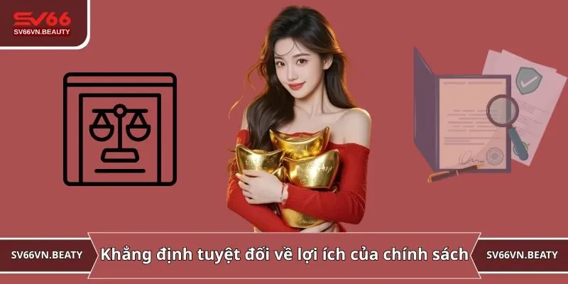 Khẳng định tuyệt về về lợi ích của chính sách