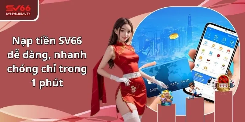 Nạp tiền SV66 dễ dàng, nhanh chóng chỉ trong 1 phút