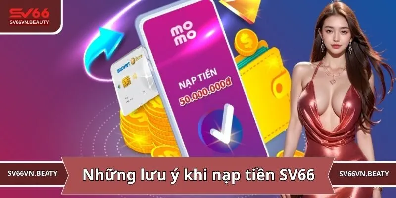 Những lưu ý khi nạp tiền SV66
