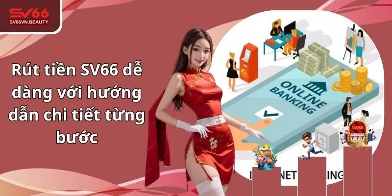 Rút tiền SV66 dễ dàng với hướng dẫn chi tiết từng bước