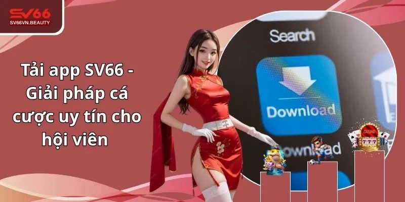 Tải app SV66 - Giải pháp cá cược uy tín cho hội viên