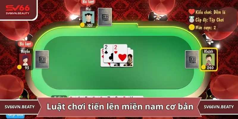 Luật chơi tiến lên miền nam cơ bản