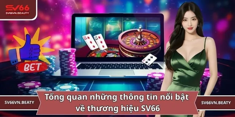 Tổng quan những thông tin nổi bật về thương hiệu SV66