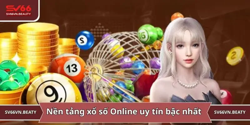 Nền tảng xổ số Online uy tín bậc nhất